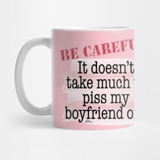 Be Careful-boyfriend Mug